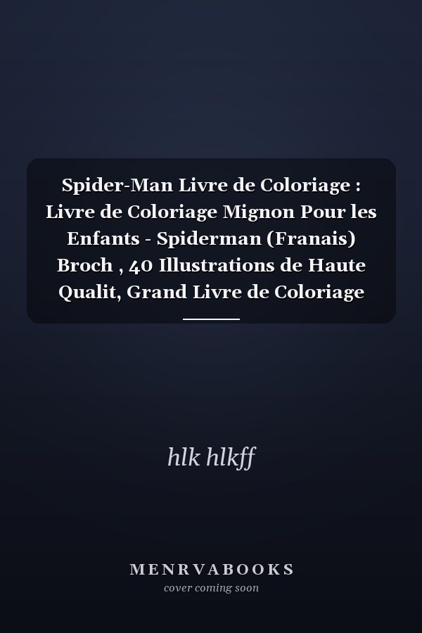 Spider-Man Livre de Coloriage : Livre de Coloriage Mignon Pour les Enfants - Spiderman (Franais) Broch , 40 Illustrations de Haute Qualit, Grand Livre de Coloriage Pour Enfants et Adultes, Livre de Coloriage Cadeau Amusant ... Livre de Coloriage Spid