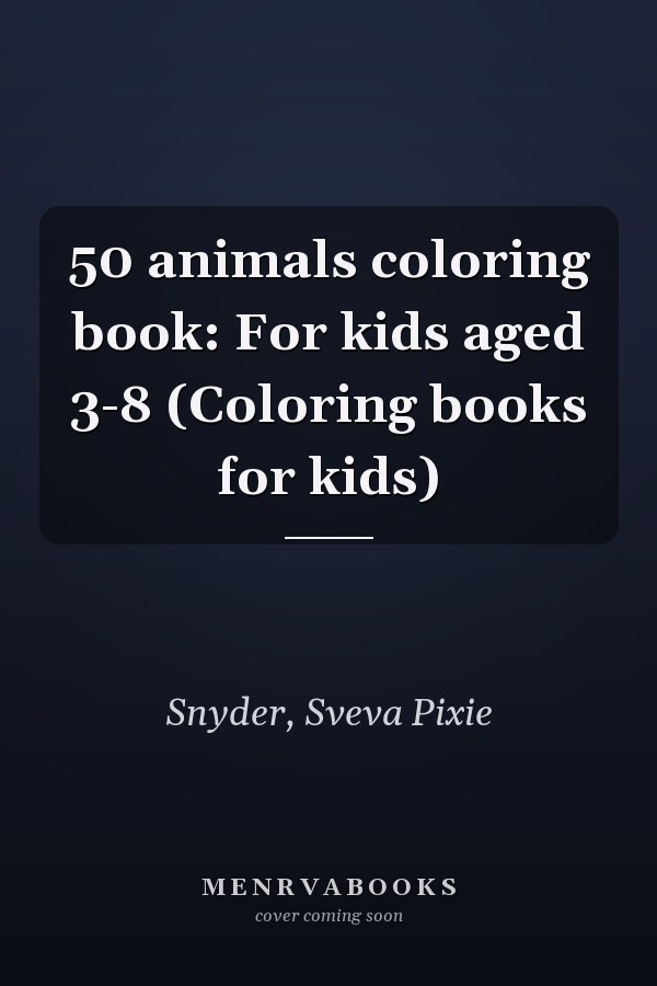 50 animals coloring book: For kids aged 3-8 (Coloring books for kids)