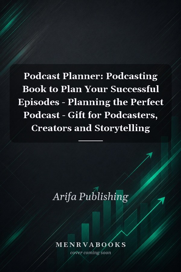 Podcast Planner: Podcasting Book to Plan Your Successful Episodes - Planning the Perfect Podcast - Gift for Podcasters, Creators and Storytelling