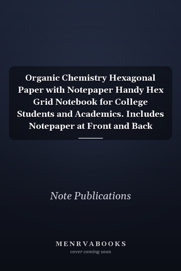 Organic Chemistry Hexagonal Paper with Notepaper Handy Hex Grid Notebook for College Students and Academics. Includes Notepaper at Front and Back