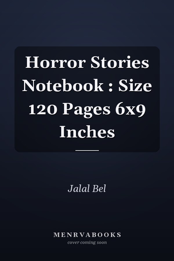 Horror Stories Notebook : Size 120 Pages 6x9 Inches