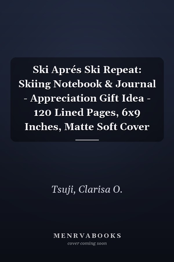 Ski Aprés Ski Repeat: Skiing Notebook & Journal - Appreciation Gift Idea - 120 Lined Pages, 6x9 Inches, Matte Soft Cover