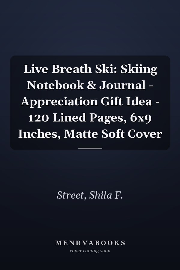 Live Breath Ski: Skiing Notebook & Journal - Appreciation Gift Idea - 120 Lined Pages, 6x9 Inches, Matte Soft Cover