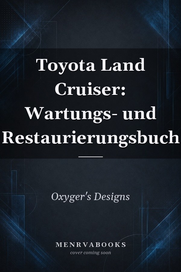 Toyota Land Cruiser: Wartungs- und Restaurierungsbuch