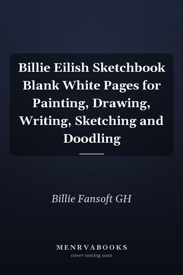Billie Eilish Sketchbook Blank White Pages for Painting, Drawing, Writing, Sketching and Doodling
