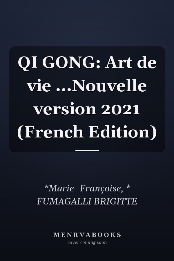 QI GONG: Art de vie ...Nouvelle version 2021 (French Edition)