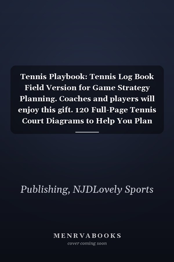 Tennis Playbook: Tennis Log Book Field Version for Game Strategy Planning. Coaches and players will enjoy this gift. 120 Full-Page Tennis Court Diagrams to Help You Plan Your Plays