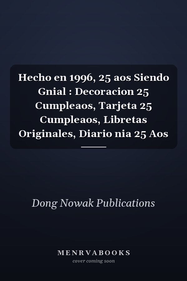 Hecho en 1996, 25 aos Siendo Gnial : Decoracion 25 Cumpleaos, Tarjeta 25 Cumpleaos, Libretas Originales, Diario nia 25 Aos
