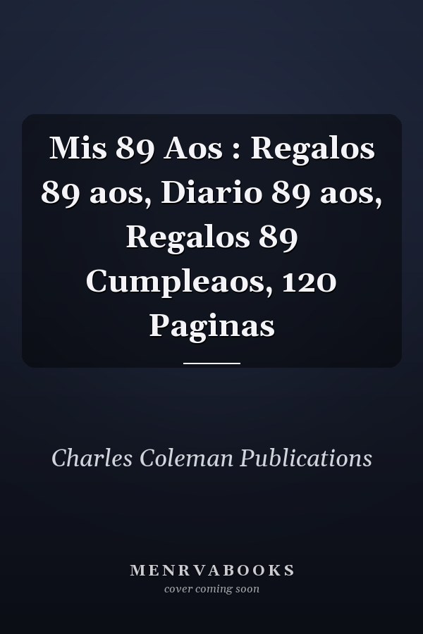 Mis 89 Aos : Regalos 89 aos, Diario 89 aos, Regalos 89 Cumpleaos, 120 Paginas