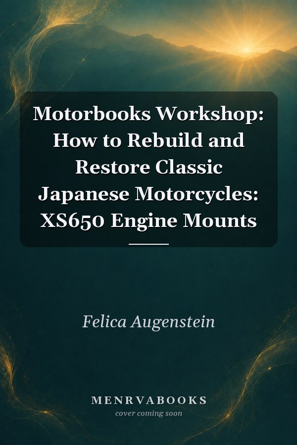 Motorbooks Workshop: How to Rebuild and Restore Classic Japanese Motorcycles: XS650 Engine Mounts
