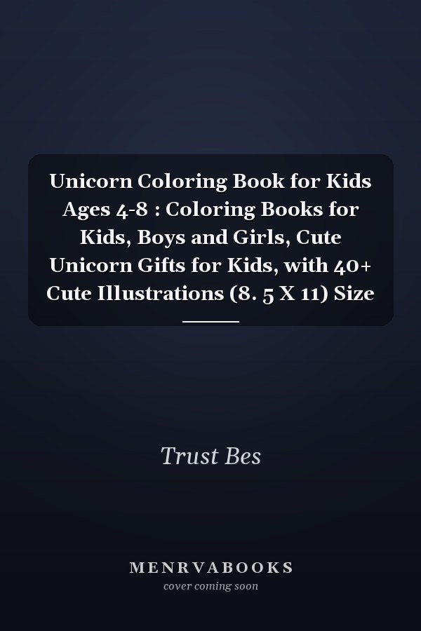 Unicorn Coloring Book for Kids Ages 4-8 : Coloring Books for Kids, Boys and Girls, Cute Unicorn Gifts for Kids, with 40+ Cute Illustrations (8. 5 X 11) Size