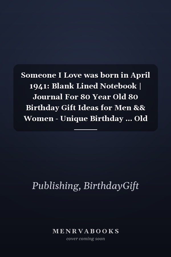 Someone I Love was born in April 1941: Blank Lined Notebook | Journal For 80 Year Old 80 Birthday Gift Ideas for Men && Women - Unique Birthday ... Old Birthday , Perfect Gift for Birthday