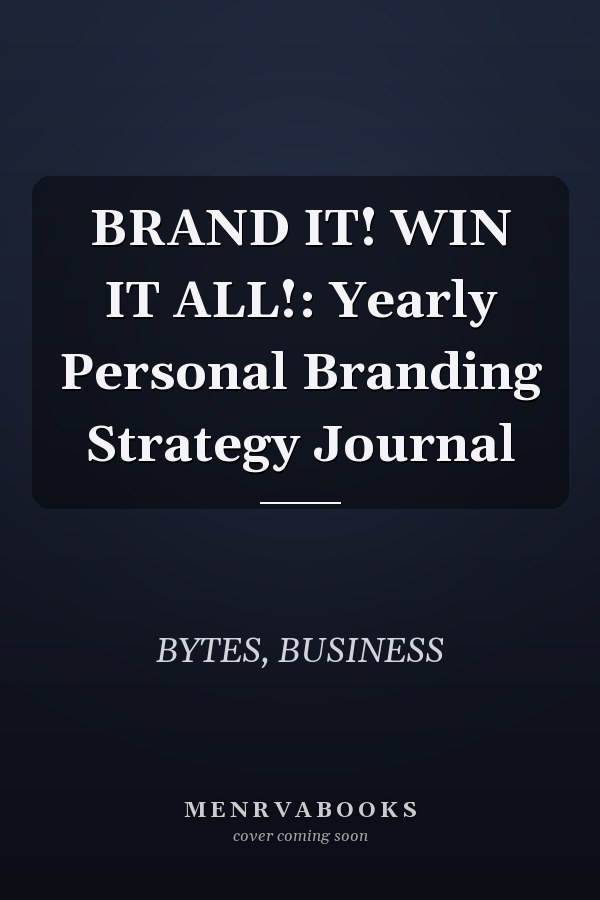 BRAND IT! WIN IT ALL!: Yearly Personal Branding Strategy Journal