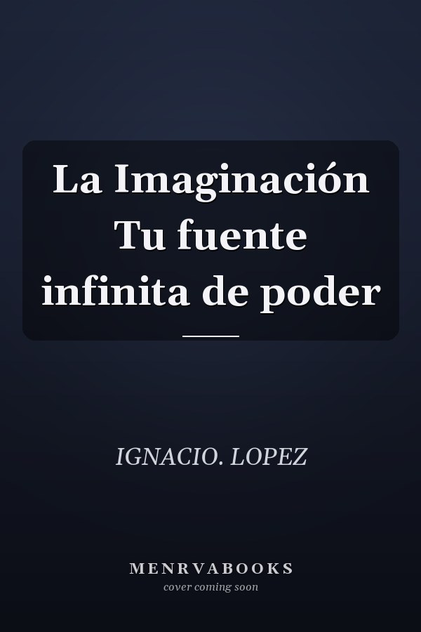 La Imaginación Tu fuente infinita de poder