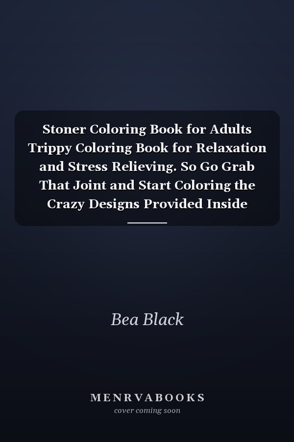 Stoner Coloring Book for Adults Trippy Coloring Book for Relaxation and Stress Relieving. So Go Grab That Joint and Start Coloring the Crazy Designs Provided Inside