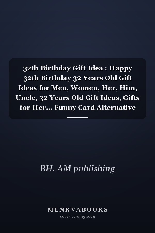 32th Birthday Gift Idea : Happy 32th Birthday 32 Years Old Gift Ideas for Men, Women, Her, Him, Uncle, 32 Years Old Gift Ideas, Gifts for Her... Funny Card Alternative