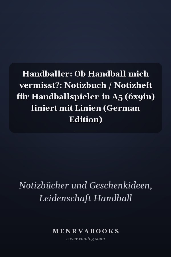 Handballer: Ob Handball mich vermisst?: Notizbuch / Notizheft für Handballspieler-in A5 (6x9in) liniert mit Linien (German Edition)