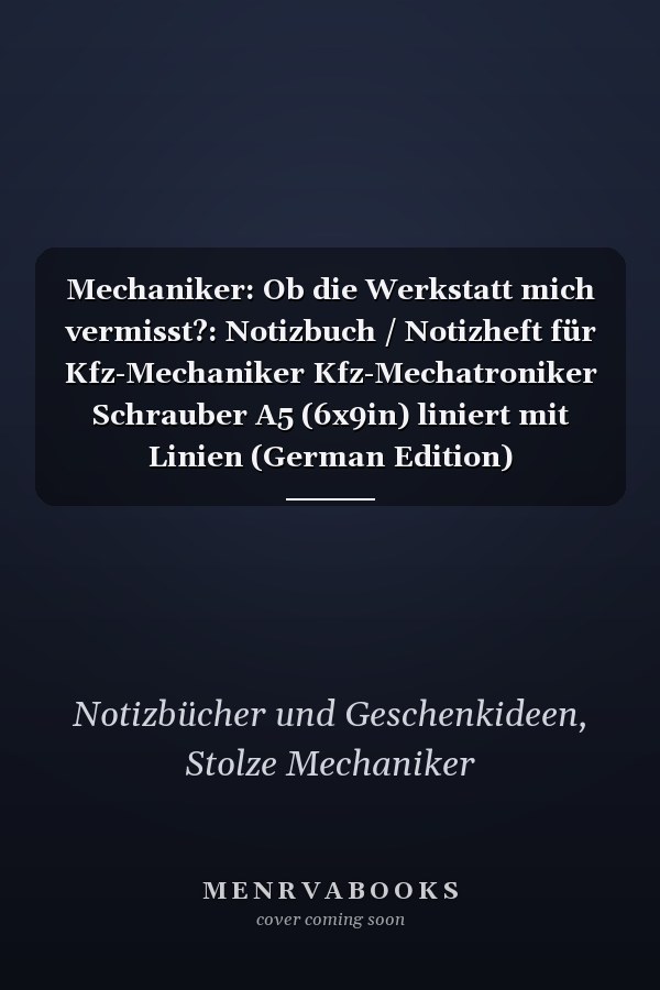 Mechaniker: Ob die Werkstatt mich vermisst?: Notizbuch / Notizheft für Kfz-Mechaniker Kfz-Mechatroniker Schrauber A5 (6x9in) liniert mit Linien (German Edition)
