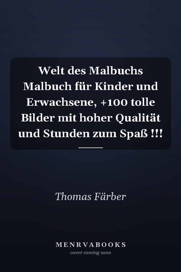 Welt des Malbuchs Malbuch für Kinder und Erwachsene, +100 tolle Bilder mit hoher Qualität und Stunden zum Spaß !!!