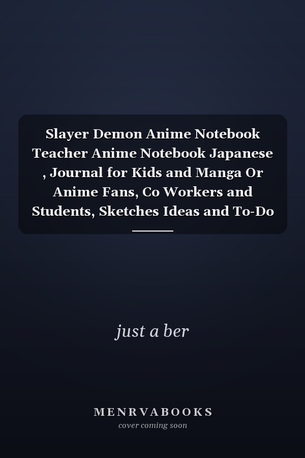 Slayer Demon Anime Notebook Teacher Anime Notebook Japanese , Journal for Kids and Manga Or Anime Fans, Co Workers and Students, Sketches Ideas and To-Do Lists,/ Line Notebook (6*9) ,100 Page