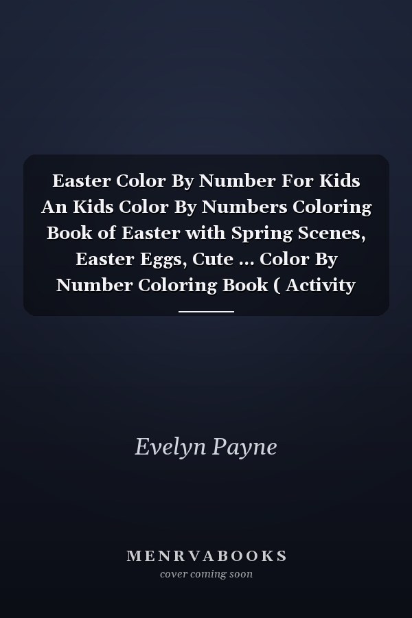 Easter Color By Number For Kids An Kids Color By Numbers Coloring Book of Easter with Spring Scenes, Easter Eggs, Cute ... Color By Number Coloring Book ( Activity Book For Kids)