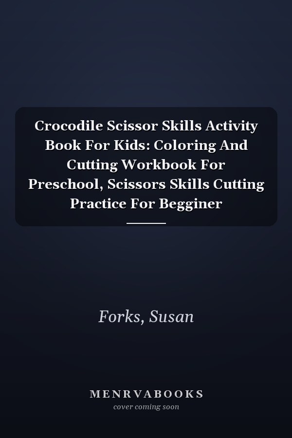 Crocodile Scissor Skills Activity Book For Kids: Coloring And Cutting Workbook For Preschool, Scissors Skills Cutting Practice For Begginer