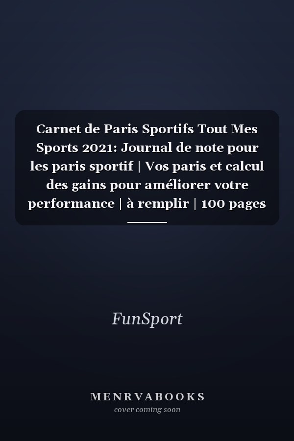 Carnet de Paris Sportifs Tout Mes Sports 2021: Journal de note pour les paris sportif | Vos paris et calcul des gains pour améliorer votre performance | à remplir | 100 pages (French Edition)
