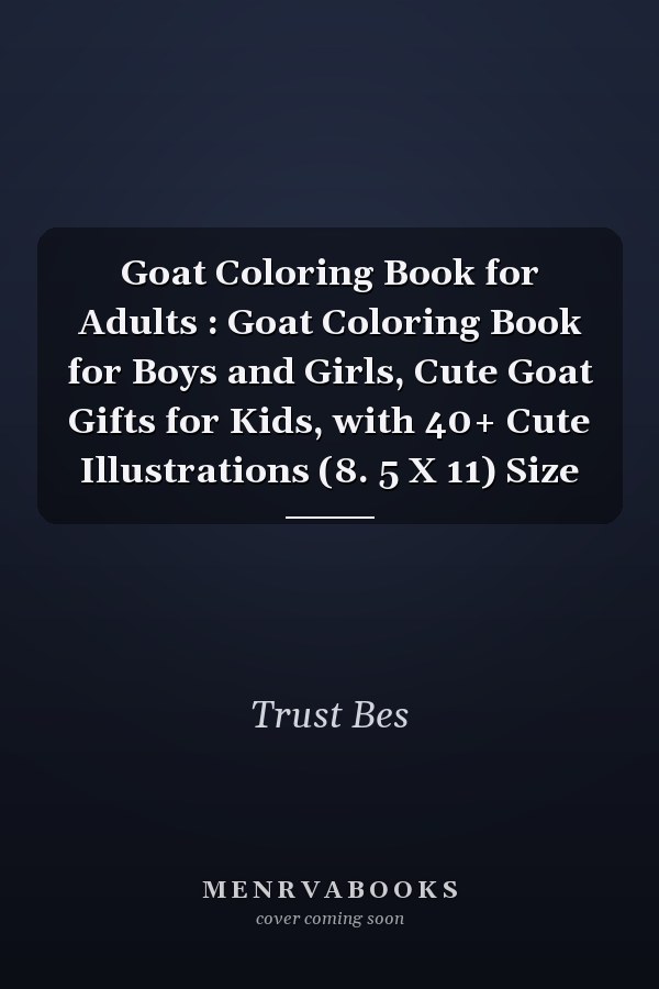 Goat Coloring Book for Adults : Goat Coloring Book for Boys and Girls, Cute Goat Gifts for Kids, with 40+ Cute Illustrations (8. 5 X 11) Size