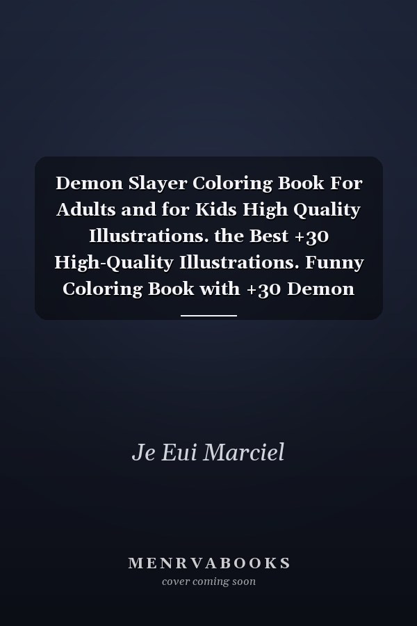 Demon Slayer Coloring Book For Adults and for Kids High Quality Illustrations. the Best +30 High-Quality Illustrations. Funny Coloring Book with +30 Demon Slayer Illustrations for Kids and for Adults with Your Favorite Demon Slayer Charact