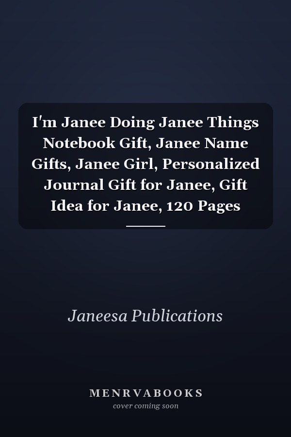 I'm Janee Doing Janee Things Notebook Gift, Janee Name Gifts, Janee Girl, Personalized Journal Gift for Janee, Gift Idea for Janee, 120 Pages