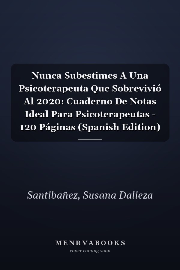Nunca Subestimes A Una Psicoterapeuta Que Sobrevivió Al 2020: Cuaderno De Notas Ideal Para Psicoterapeutas - 120 Páginas (Spanish Edition)