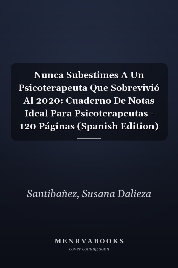 Nunca Subestimes A Un Psicoterapeuta Que Sobrevivió Al 2020: Cuaderno De Notas Ideal Para Psicoterapeutas - 120 Páginas (Spanish Edition)
