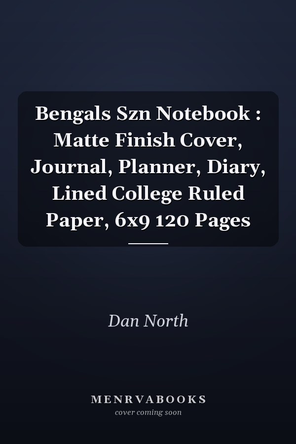 Bengals Szn Notebook : Matte Finish Cover, Journal, Planner, Diary, Lined College Ruled Paper, 6x9 120 Pages