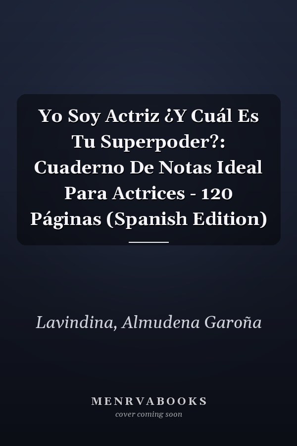 Yo Soy Actriz ¿Y Cuál Es Tu Superpoder?: Cuaderno De Notas Ideal Para Actrices - 120 Páginas (Spanish Edition)