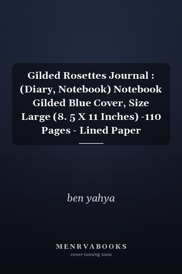 Gilded Rosettes Journal : (Diary, Notebook) Notebook Gilded Blue Cover, Size Large (8. 5 X 11 Inches) -110 Pages - Lined Paper