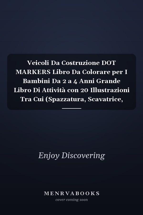 Veicoli Da Costruzione DOT MARKERS Libro Da Colorare per I Bambini Da 2 a 4 Anni Grande Libro Di Attività con 20 Illustrazioni Tra Cui (Spazzatura, Scavatrice, Dozer, Dumper, Camion, Gru, Trattore, Bulldozer) | Fai un Punto Marcatori | per I Ragazzi Che