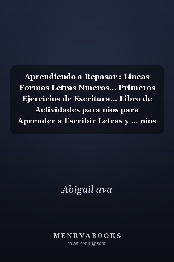 Aprendiendo a Repasar : Lineas Formas Letras Nmeros... Primeros Ejercicios de Escritura... Libro de Actividades para nios para Aprender a Escribir Letras y ... nios de 3 aos y Ms (Spanish Edition)