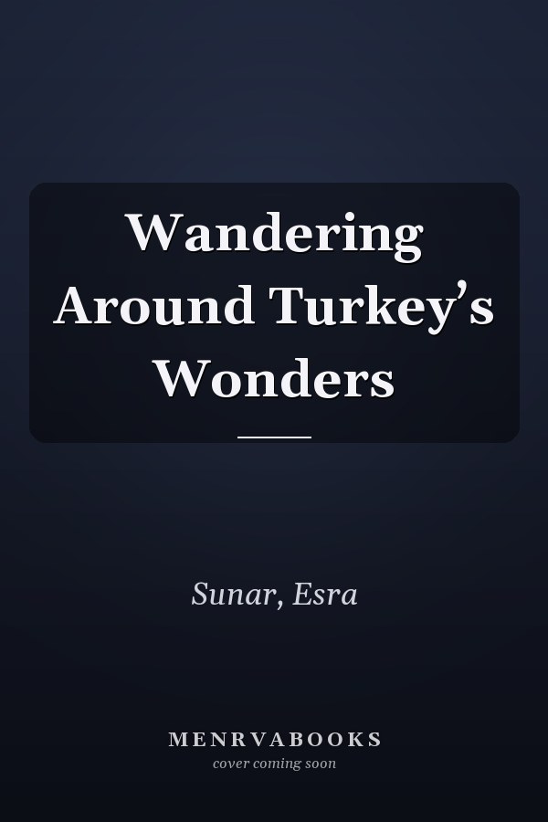 Wandering Around Turkey’s Wonders