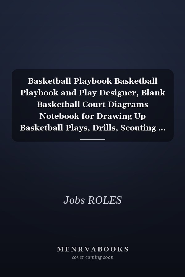 Basketball Playbook Basketball Playbook and Play Designer, Blank Basketball Court Diagrams Notebook for Drawing Up Basketball Plays, Drills, Scouting ... | 110 Full Page, 6x9 Matte Finish Soft Cover