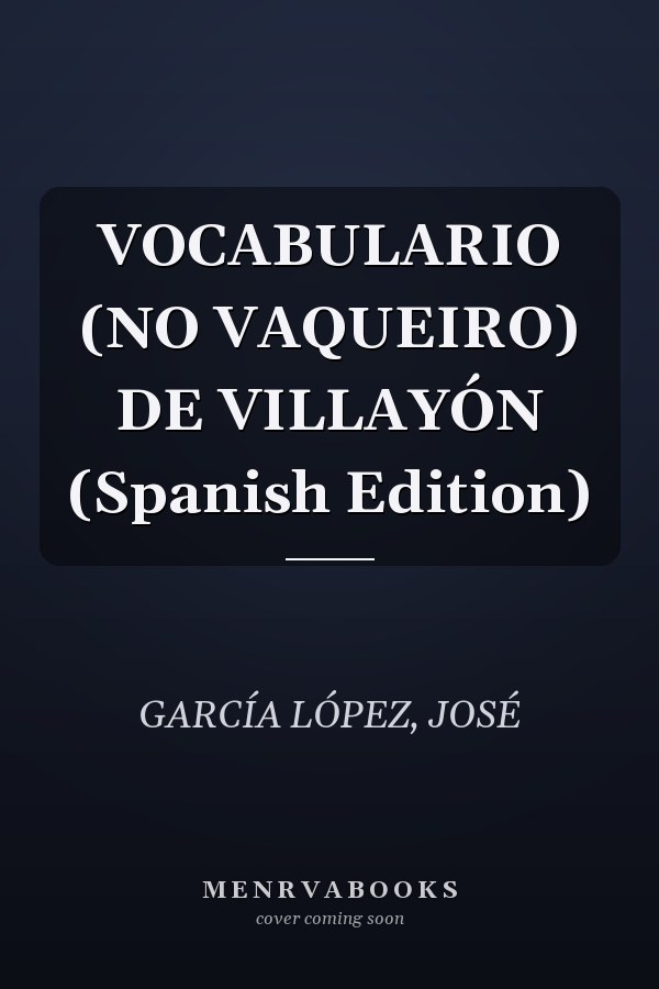 VOCABULARIO (NO VAQUEIRO) DE VILLAYÓN (Spanish Edition)