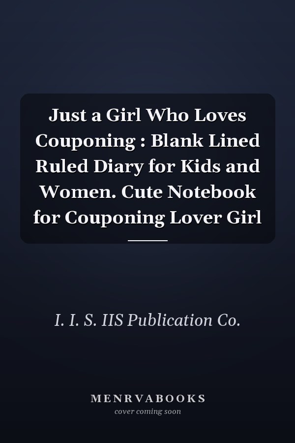 Just a Girl Who Loves Couponing : Blank Lined Ruled Diary for Kids and Women. Cute Notebook for Couponing Lover Girl
