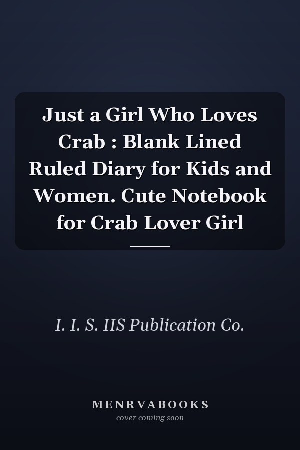 Just a Girl Who Loves Crab : Blank Lined Ruled Diary for Kids and Women. Cute Notebook for Crab Lover Girl