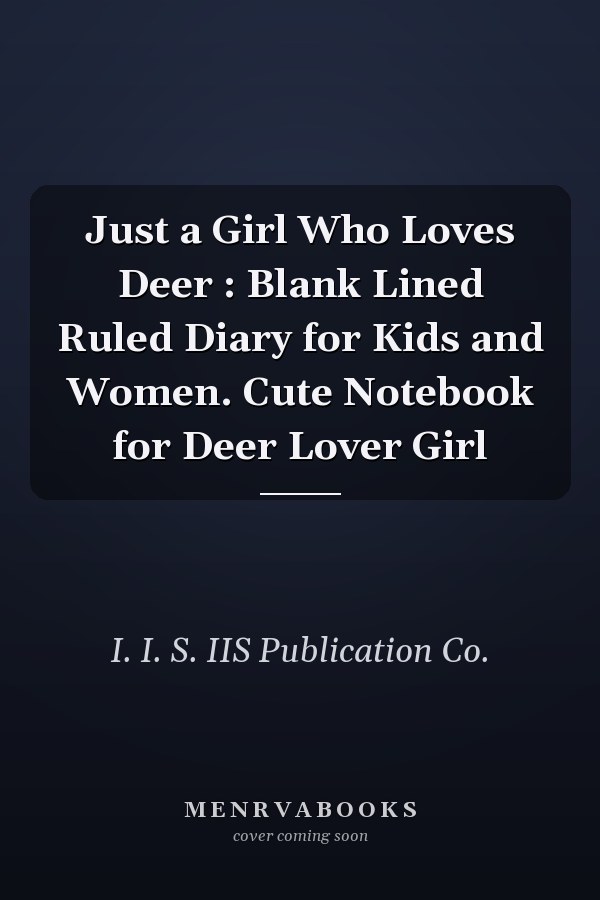 Just a Girl Who Loves Deer : Blank Lined Ruled Diary for Kids and Women. Cute Notebook for Deer Lover Girl