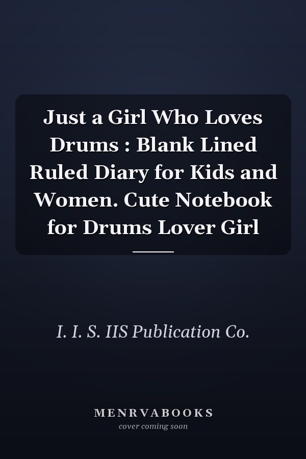 Just a Girl Who Loves Drums : Blank Lined Ruled Diary for Kids and Women. Cute Notebook for Drums Lover Girl
