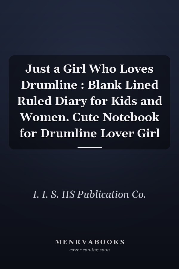Just a Girl Who Loves Drumline : Blank Lined Ruled Diary for Kids and Women. Cute Notebook for Drumline Lover Girl