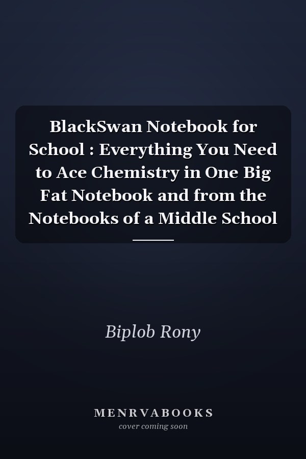 BlackSwan Notebook for School : Everything You Need to Ace Chemistry in One Big Fat Notebook and from the Notebooks of a Middle School