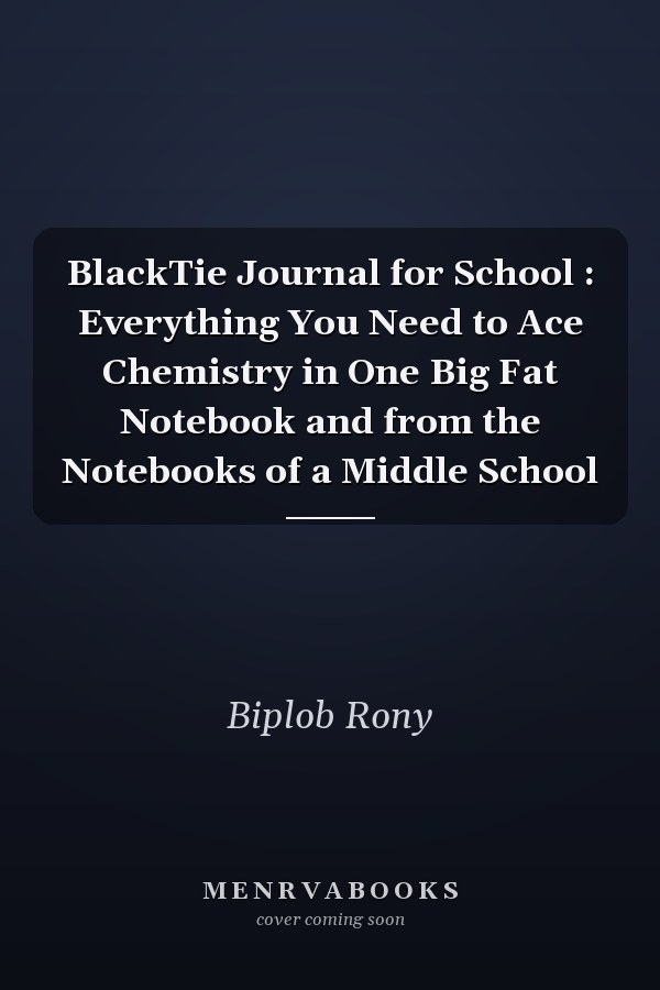 BlackTie Journal for School : Everything You Need to Ace Chemistry in One Big Fat Notebook and from the Notebooks of a Middle School