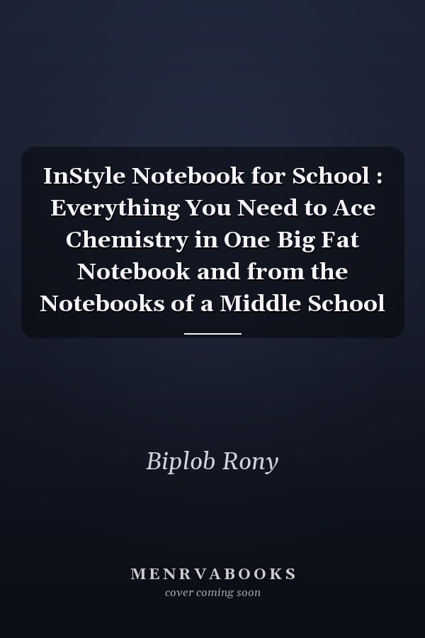 InStyle Notebook for School : Everything You Need to Ace Chemistry in One Big Fat Notebook and from the Notebooks of a Middle School