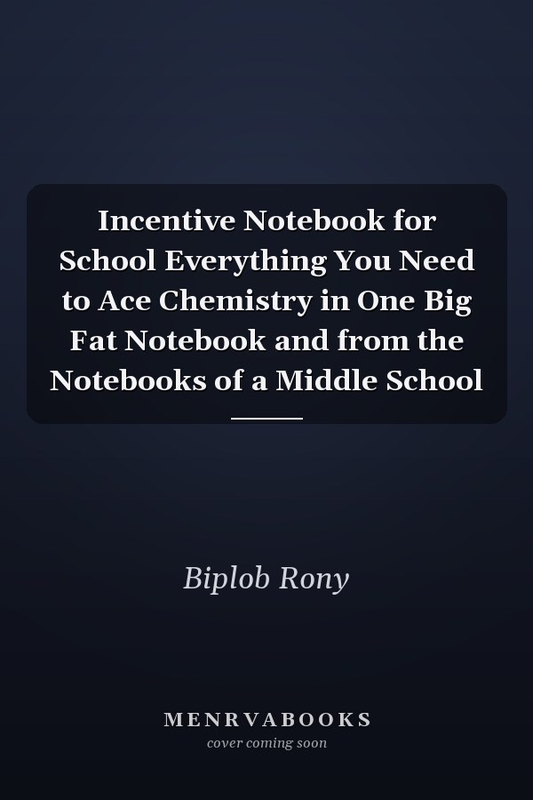 Incentive Notebook for School Everything You Need to Ace Chemistry in One Big Fat Notebook and from the Notebooks of a Middle School