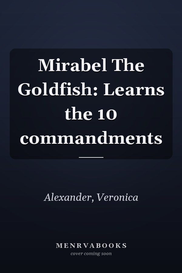 Mirabel The Goldfish: Learns the 10 commandments